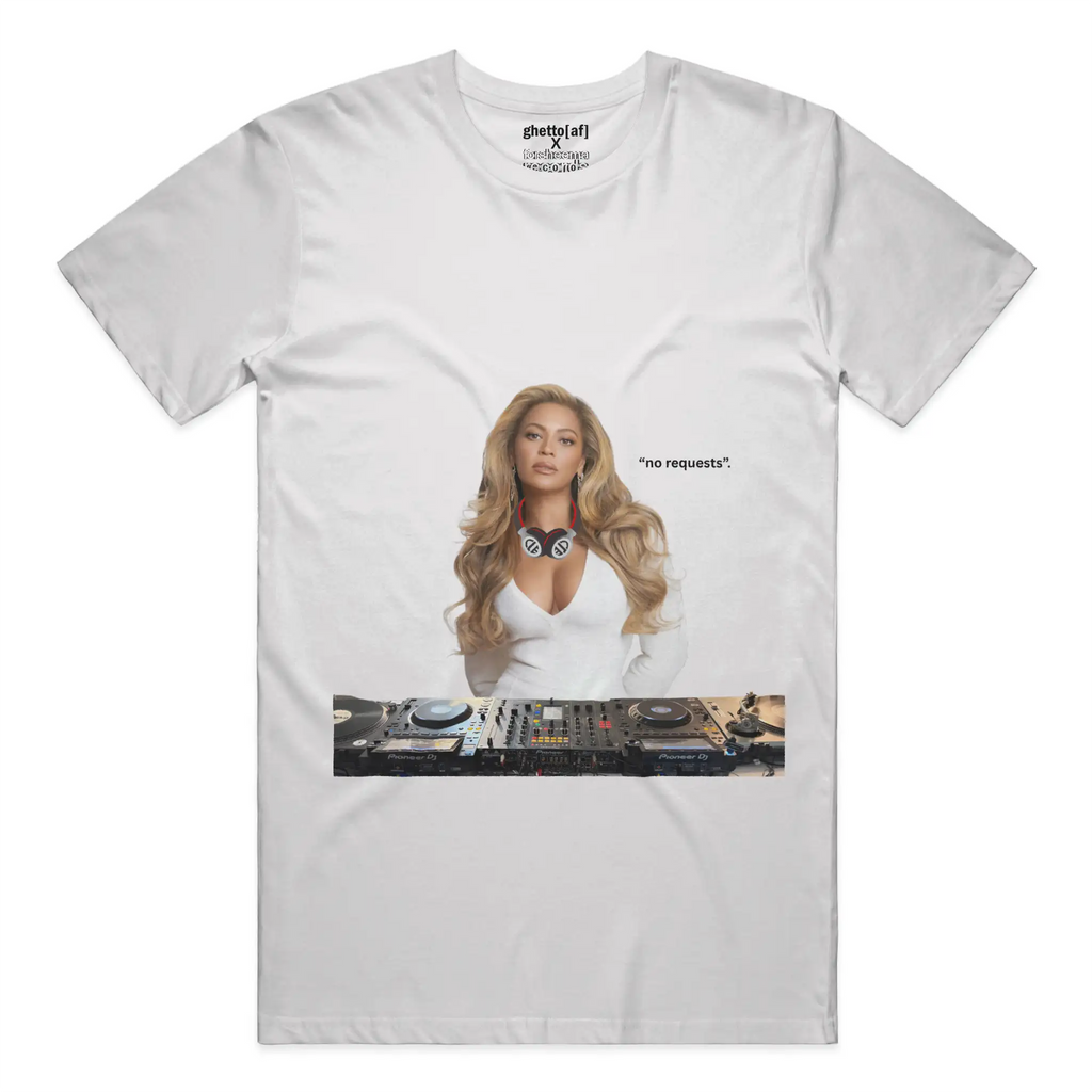 BEYONCE | &amp;quot;NO REQUESTS&amp;quot; REMIX TEE | GHETTO[AF] X F