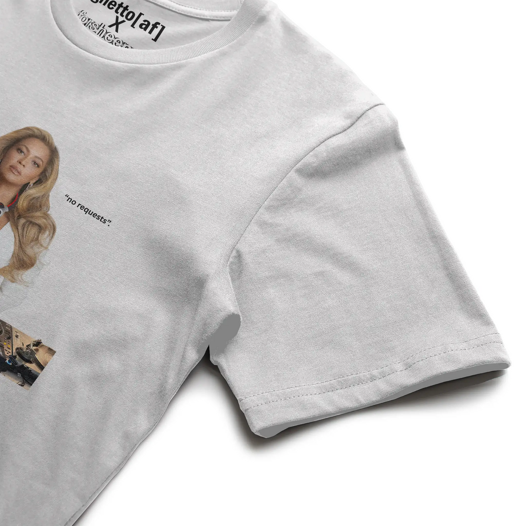 BEYONCE | &amp;quot;NO REQUESTS&amp;quot; REMIX TEE | GHETTO[AF] X F