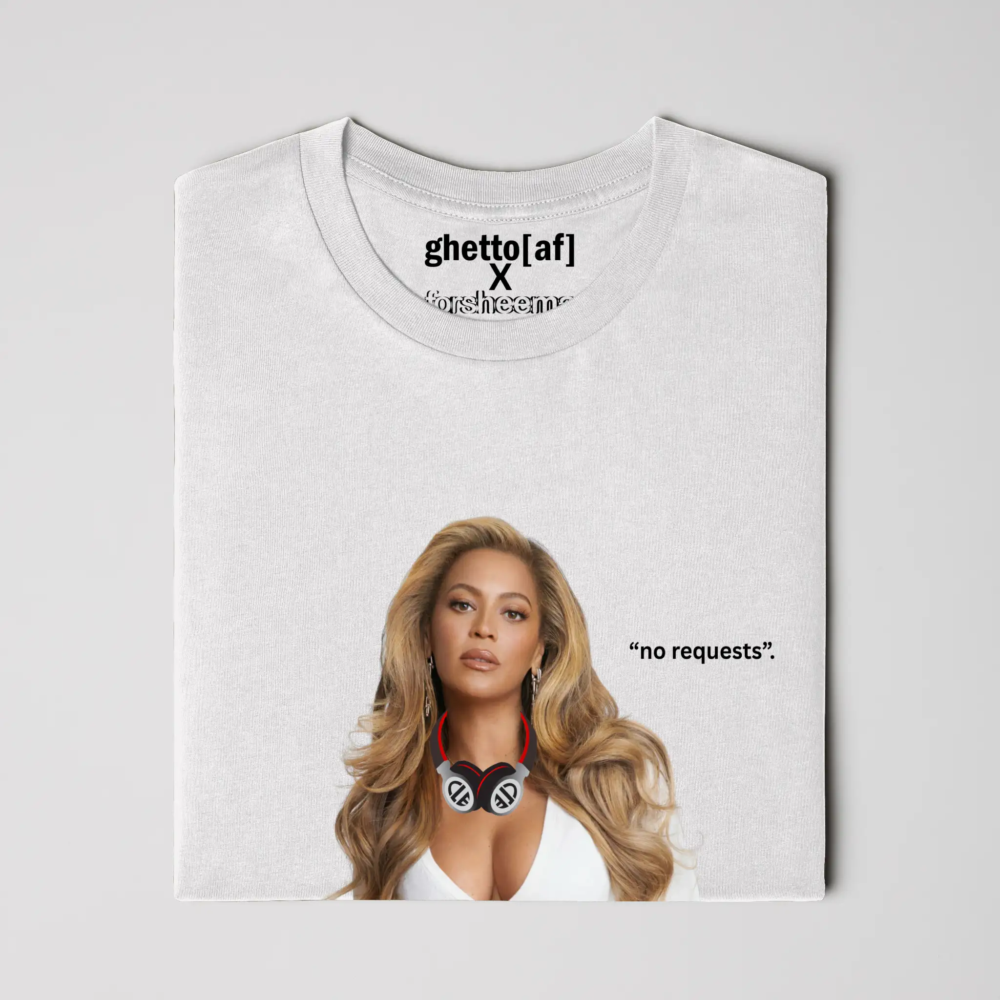 BEYONCE | &amp;quot;NO REQUESTS&amp;quot; REMIX TEE | GHETTO[AF] X F